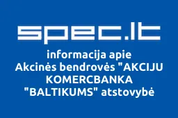Akcinės bendrovės "AKCIJU KOMERCBANKA "BALTIKUMS" atstovybė | spec.lt
