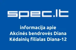 Akcinės bendrovės Diana Kėdainių filialas Diana-12