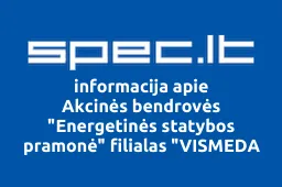 Akcinės bendrovės "Energetinės statybos pramonė" filialas "VISMEDA | spec.lt