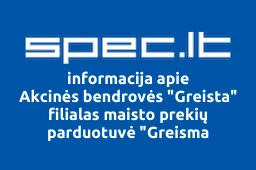 Akcinės bendrovės "Greista" filialas maisto prekių parduotuvė "Greisma iliustracija