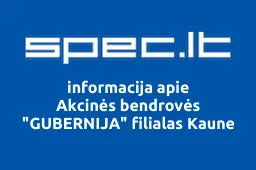 Akcinės bendrovės "GUBERNIJA" filialas Kaune | spec.lt
