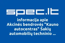 Akcinės bendrovės "Kauno autocentras" Šakių automobilių techninio aptarnavimo baras | spec.lt