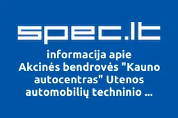 Akcinės bendrovės "Kauno autocentras" Utenos automobilių techninio aptarnavimo baras | spec.lt