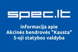 Akcinės bendrovės "Kausta" 5-oji statybos valdyba | spec.lt