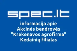 Akcinės bendrovės "Krekenavos agrofirma" Kėdainių filialas iliustracija