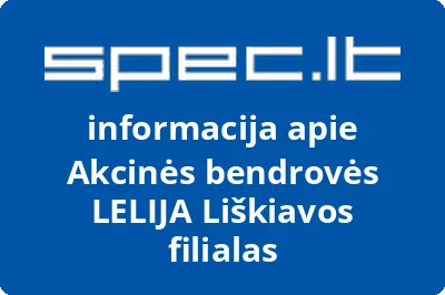 Akcinės bendrovės LELIJA Liškiavos filialas