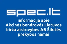 Akcinės bendrovės Lietuvos birža atstovybės AB Šilutės prekybos namai iliustracija