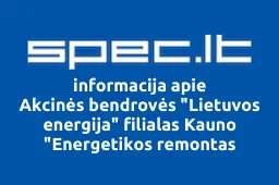 Akcinės bendrovės "Lietuvos energija" filialas Kauno "Energetikos remontas | spec.lt