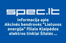 Akcinės bendrovės "Lietuvos energija" filialo Klaipėdos elektros tinklai Šilalės elektros tinklų skyrius | spec.lt