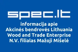 Akcinės bendrovės Lithuania Wood and Trade Enterprise N.V. filialas Mažoji Mišelė | spec.lt