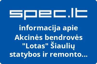 Akcinės bendrovės Lotas Šiaulių statybos ir remonto baras | spec.lt