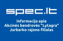Akcinės bendrovės "Lytagra" Jurbarko rajono filialas | spec.lt