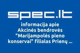 Akcinės bendrovės "Marijampolės pieno konservai" filialas Prienų pieninė | spec.lt