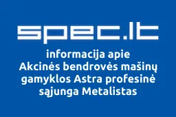 Akcinės bendrovės mašinų gamyklos Astra profesinė sąjunga Metalistas | spec.lt