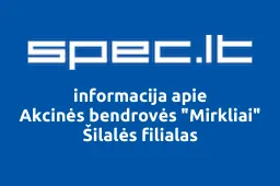 Akcinės bendrovės "Mirkliai" Šilalės filialas | spec.lt