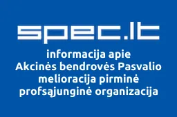 Akcinės bendrovės Pasvalio melioracija pirminė profsąjunginė organizacija | spec.lt