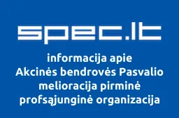 Akcinės bendrovės Pasvalio melioracija pirminė profsąjunginė organizacija
