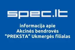 Akcinės bendrovės "PREKSTA" Ukmergės filialas | spec.lt