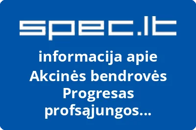 Akcinės bendrovės Progresas profsąjungos organizacija