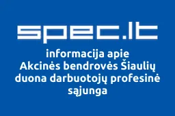 Akcinės bendrovės Šiaulių duona darbuotojų profesinė sąjunga | spec.lt