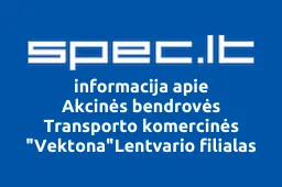 Akcinės bendrovės Transporto komercinės "Vektona"Lentvario filialas iliustracija