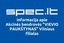 Akcinės bendrovės "VIEVIO PAUKŠTYNAS" Vilniaus filialas iliustracija