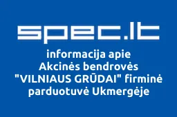 Akcinės bendrovės "VILNIAUS GRŪDAI" firminė parduotuvė Ukmergėje | spec.lt