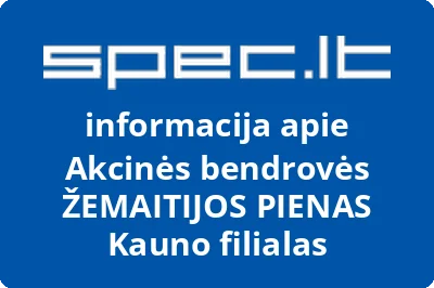 Akcinės bendrovės ŽEMAITIJOS PIENAS Kauno filialas