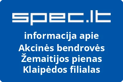 Akcinės bendrovės Žemaitijos pienas Klaipėdos filialas