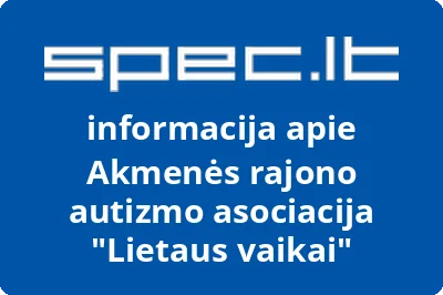 Akmenės rajono autizmo asociacija Lietaus vaikai | spec.lt