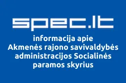 Akmenės rajono savivaldybės administracijos Socialinės paramos skyrius iliustracija