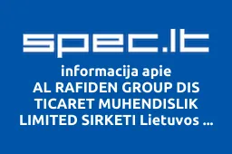 AL RAFIDEN GROUP DIS TICARET MUHENDISLIK LIMITED SIRKETI Lietuvos filialas | spec.lt