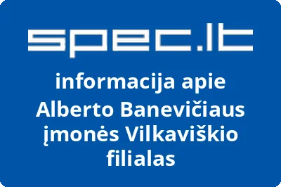Alberto Banevičiaus įmonės Vilkaviškio filialas