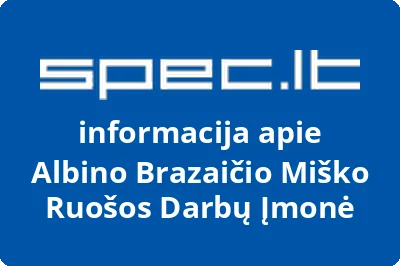 Albino Brazaičio miško ruošos darbų įmonė