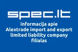 Alextrade import and export limited liability company filialas | spec.lt