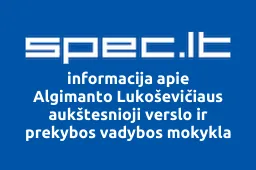 Algimanto Lukoševičiaus aukštesnioji verslo ir prekybos vadybos mokykla iliustracija