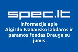 Algirdo Ivanausko labdaros ir paramos fondas Drauge su jumis | spec.lt