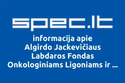 Algirdo Jackevičiaus Labdaros Fondas Onkologiniams Ligoniams ir Moksliniams Tyrimams Remti | spec.lt