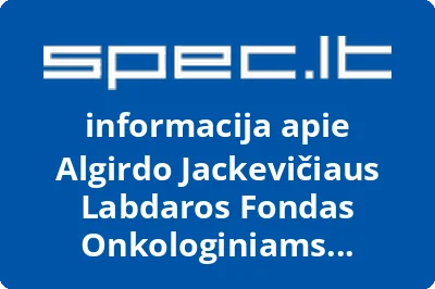 Algirdo Jackevičiaus Labdaros Fondas Onkologiniams Ligoniams ir Moksliniams Tyrimams Remti