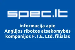 Anglijos ribotos atsakomybės kompanijos F.T.E. Ltd. filialas | spec.lt