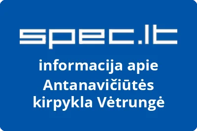 Antanavičiūtės kirpykla Vėtrungė