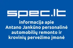 Antano Jankūno personalinė automobilių remonto ir krovinių pervežimo įmonė | spec.lt