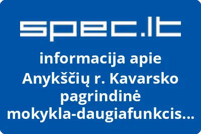 Anykščių r. Kavarsko pagrindinė mokykladaugiafunkcis centras