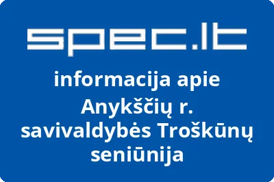 Anykščių r. savivaldybės Troškūnų seniūnija