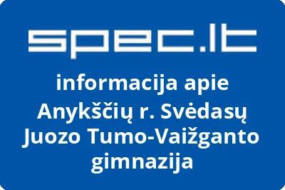 Anykščių r. Svėdasų Juozo TumoVaižganto gimnazija