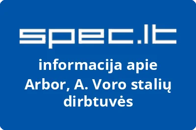 Arbor, A. Voro stalių dirbtuvės