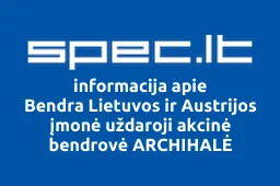 Bendra Lietuvos ir Austrijos įmonė uždaroji akcinė bendrovė ARCHIHALĖ | spec.lt