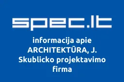 ARCHITEKTŪRA, J. Skublicko projektavimo firma