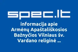 Armėnų Apaštališkosios Bažnyčios Vilniaus šv. Vardano religinė bendruomenė | spec.lt