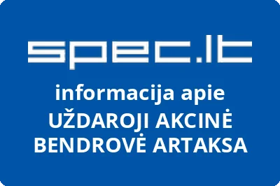 UŽDAROJI AKCINĖ BENDROVĖ ARTAKSA